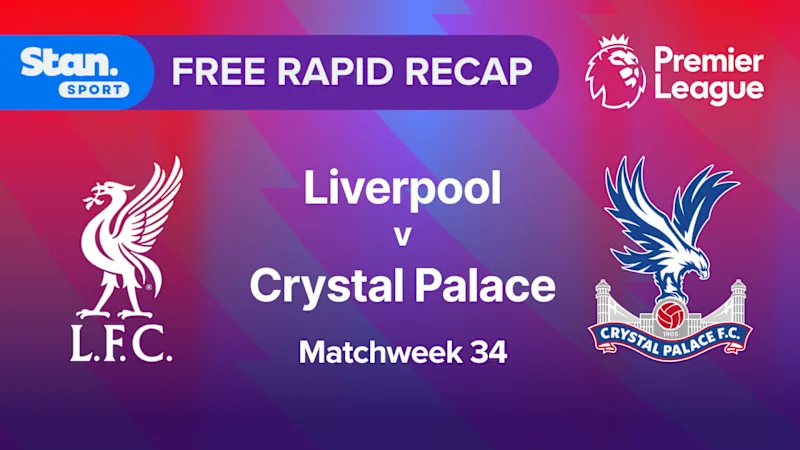 Rapid Recap | MW34: Liverpool vs Crystal Palace