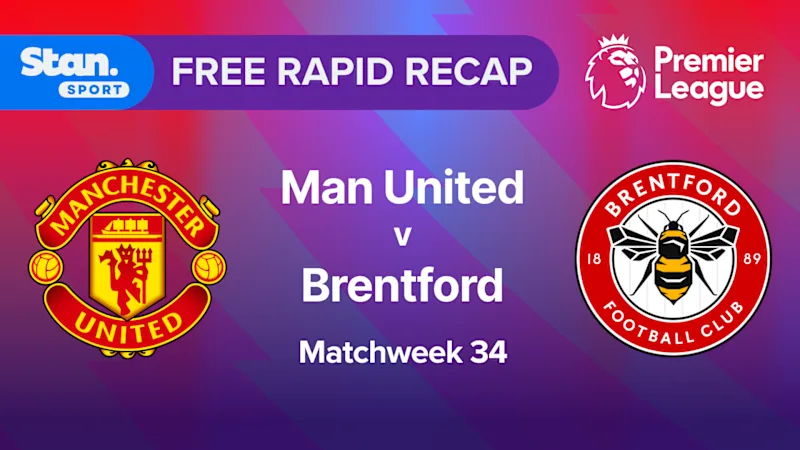 Rapid Recap | MW34: Man Utd vs Brentford